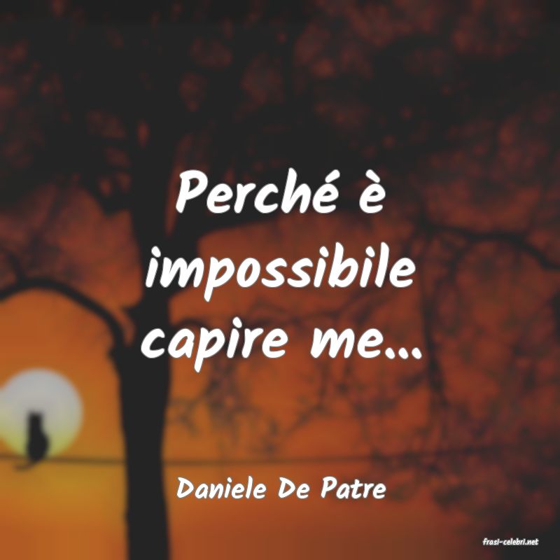frasi di  Daniele De Patre
