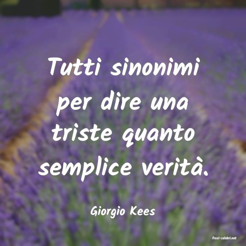 frasi di  Giorgio Kees
