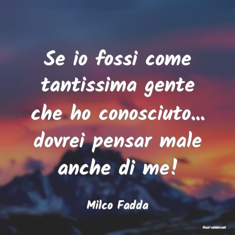 frasi di  Milco Fadda
