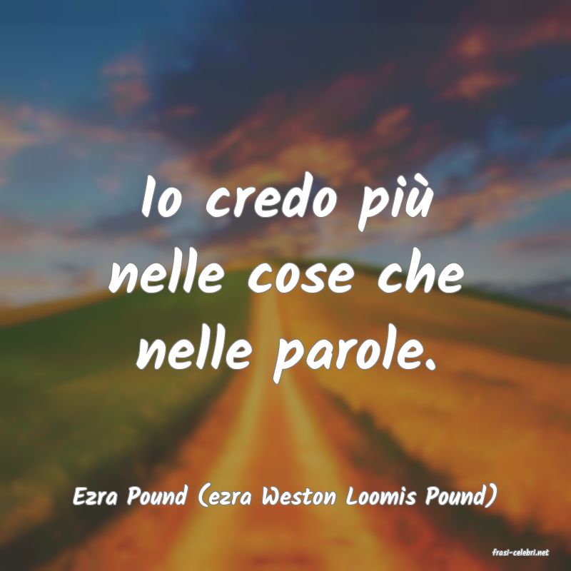 frasi di  Ezra Pound (ezra Weston Loomis Pound)
