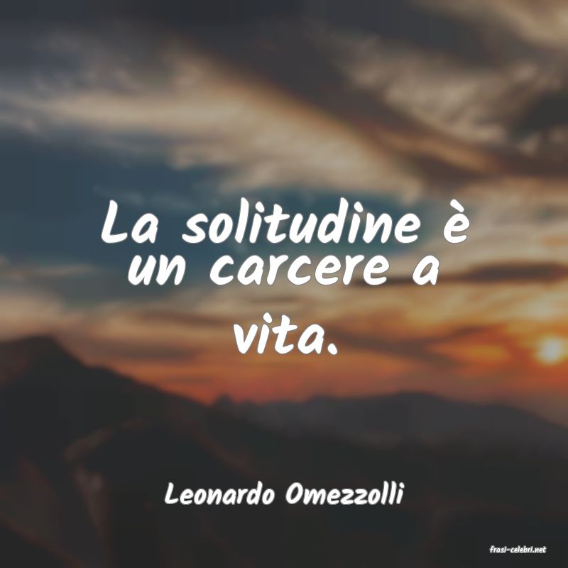 frasi di  Leonardo Omezzolli
