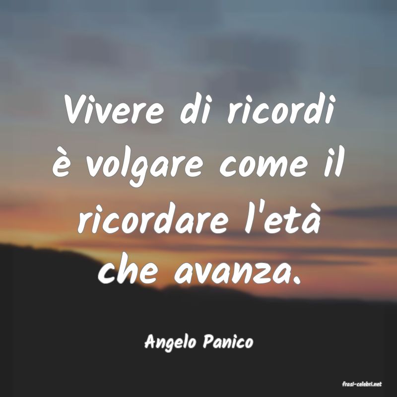 frasi di  Angelo Panico
