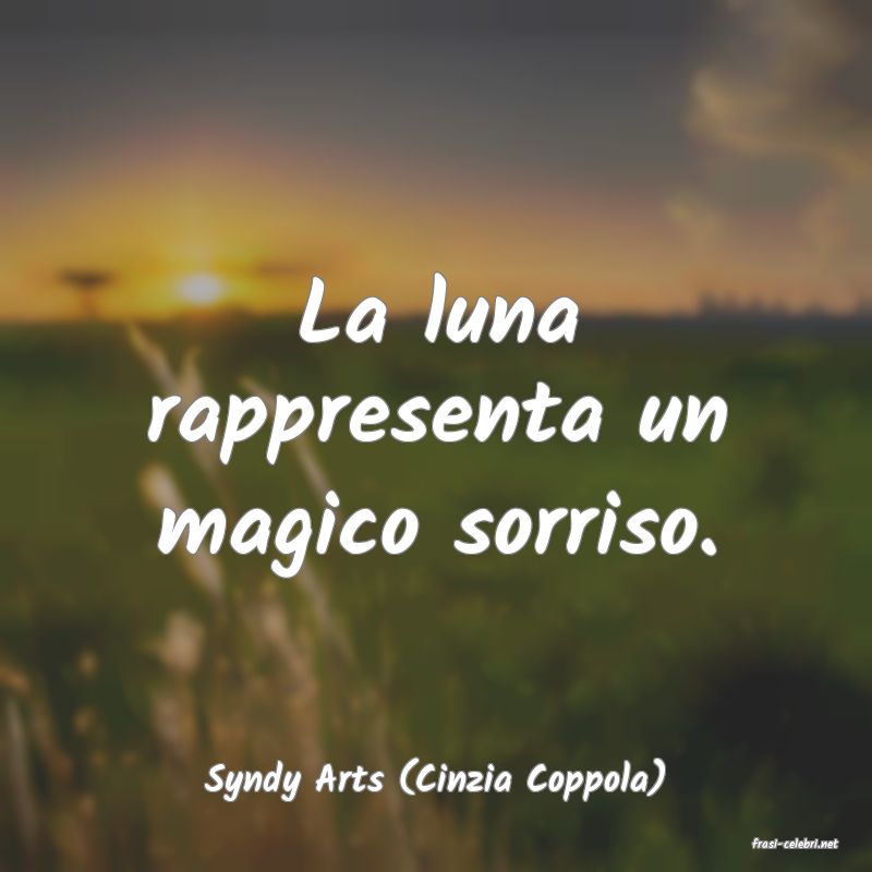 frasi di Syndy Arts (Cinzia Coppola)