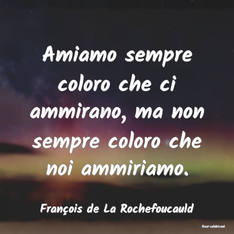 frasi di Fran�ois de La Rochefoucauld