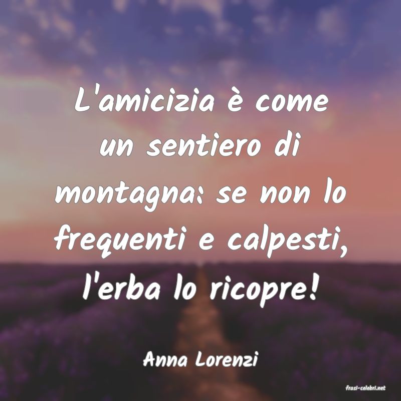 frasi di Anna Lorenzi