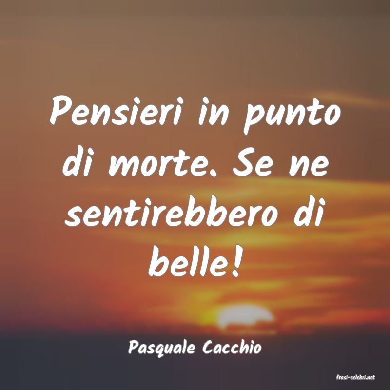 frasi di Pasquale Cacchio