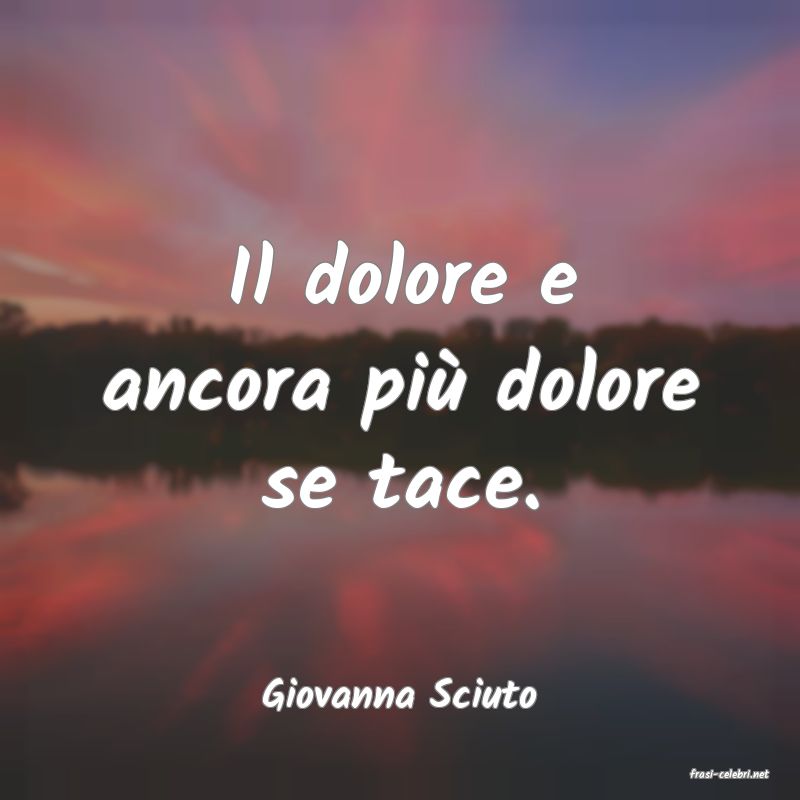 frasi di  Giovanna Sciuto
