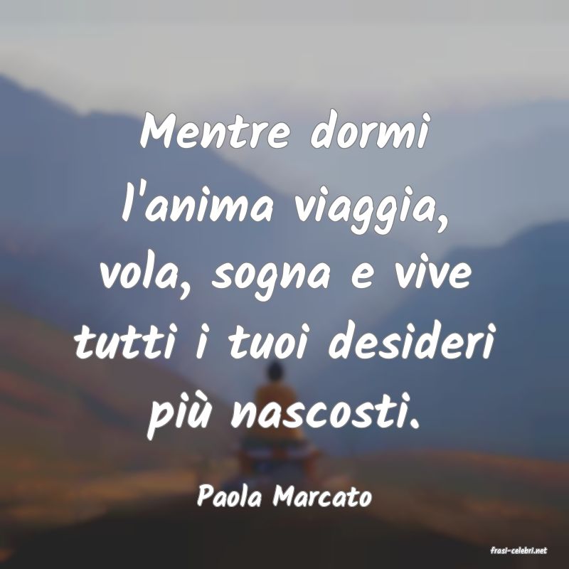 frasi di  Paola Marcato
