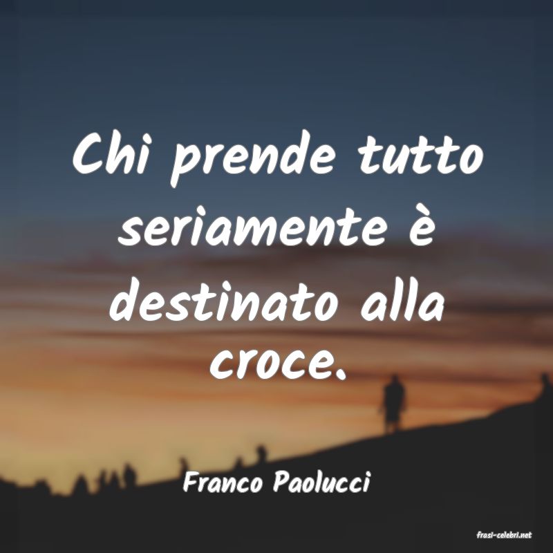 frasi di  Franco Paolucci
