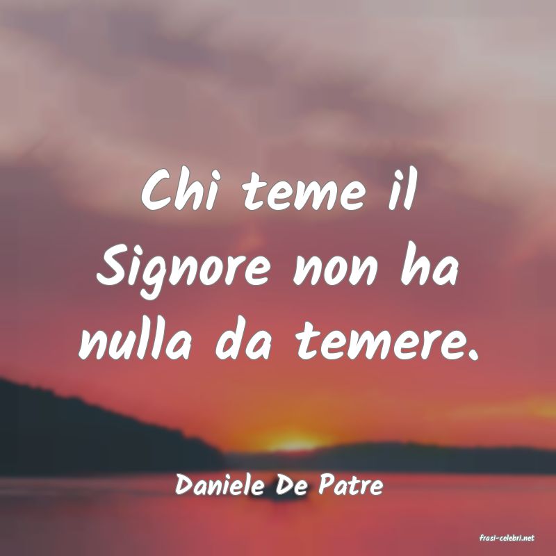 frasi di  Daniele De Patre
