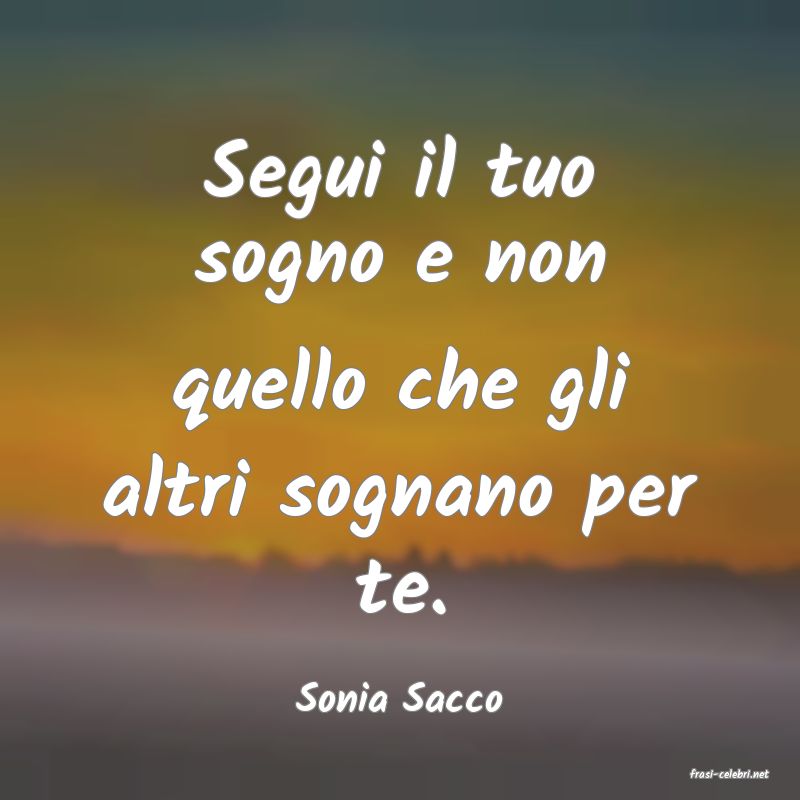frasi di  Sonia Sacco
