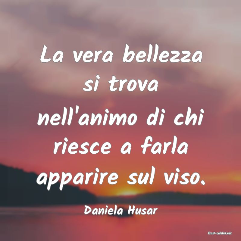 frasi di  Daniela Husar
