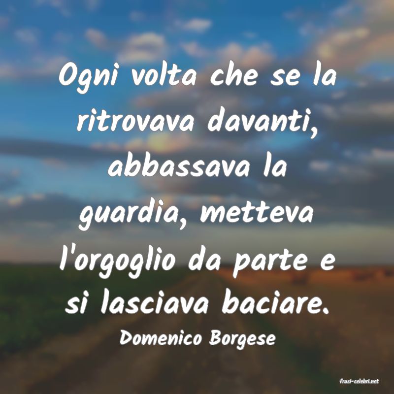frasi di  Domenico Borgese
