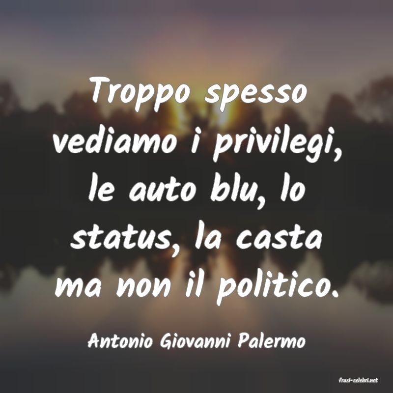 frasi di  Antonio Giovanni Palermo

