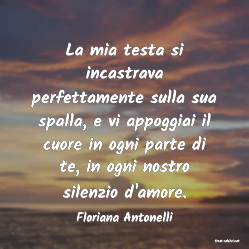 frasi di  Floriana Antonelli
