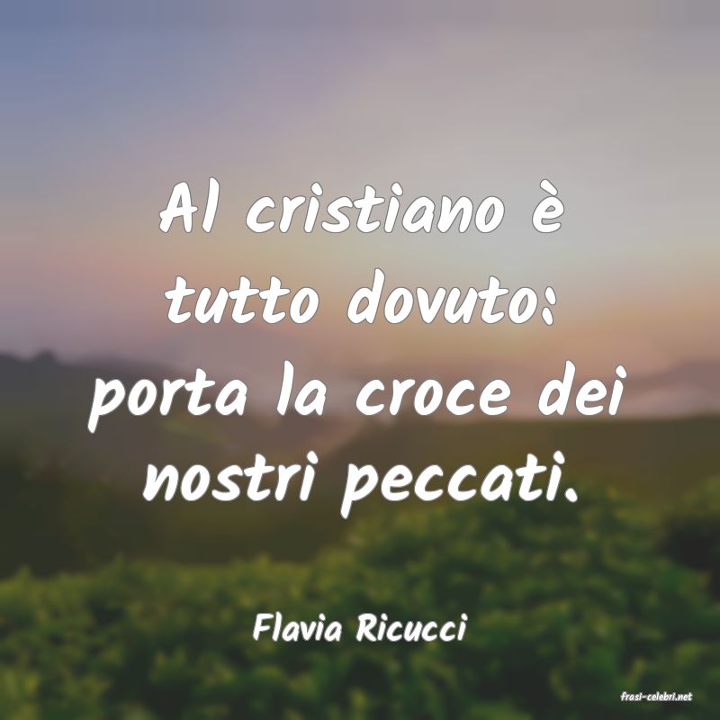 frasi di  Flavia Ricucci
