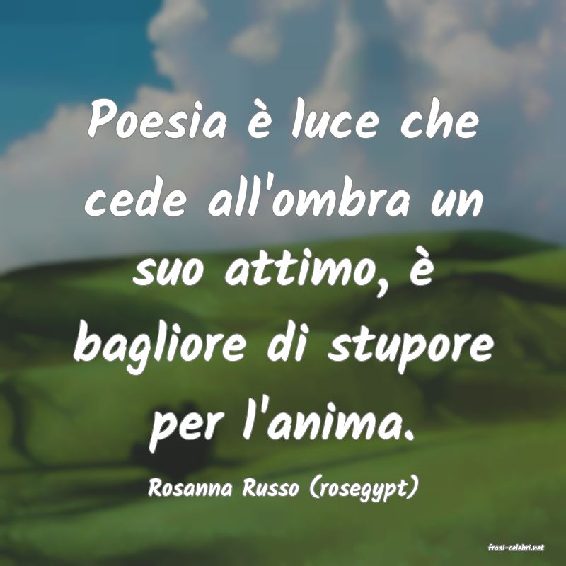 frasi di  Rosanna Russo (rosegypt)
