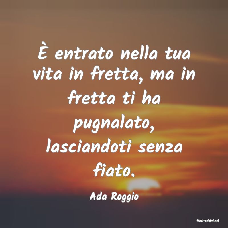 frasi di  Ada Roggio
