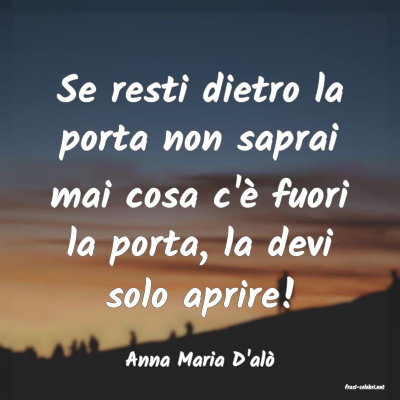 frasi di Anna Maria D'al