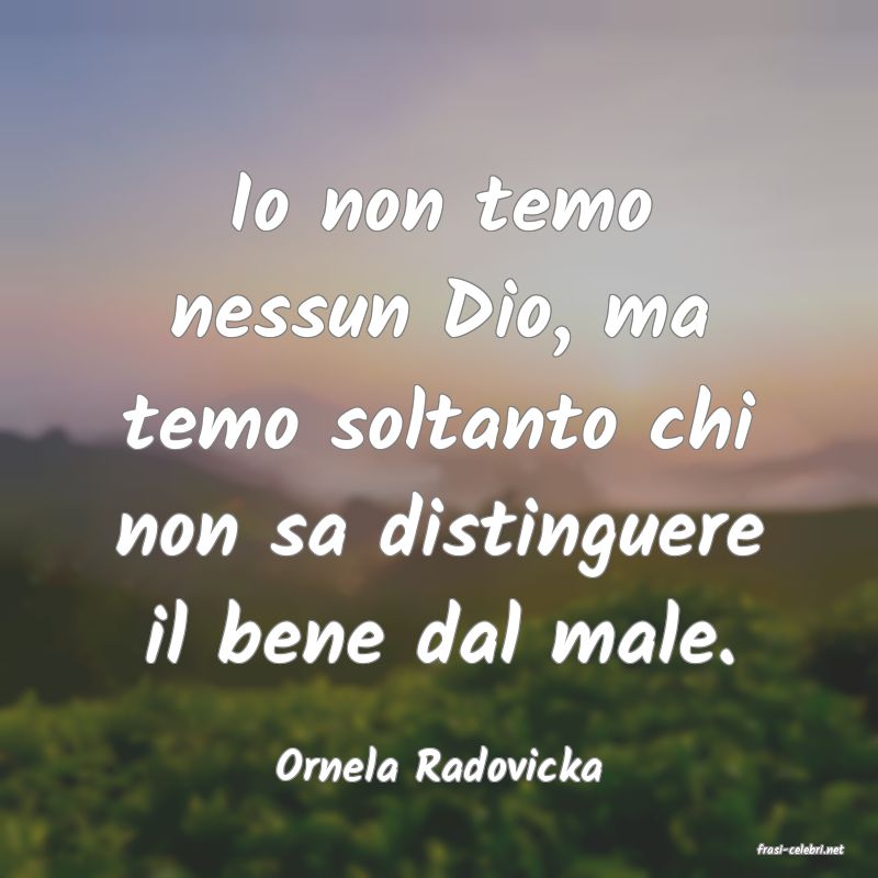 frasi di  Ornela Radovicka
