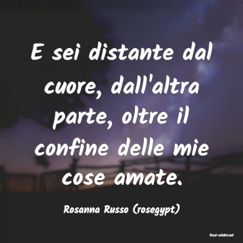 frasi di  Rosanna Russo (rosegypt)
