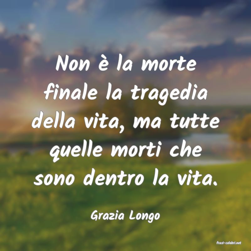 frasi di  Grazia Longo
