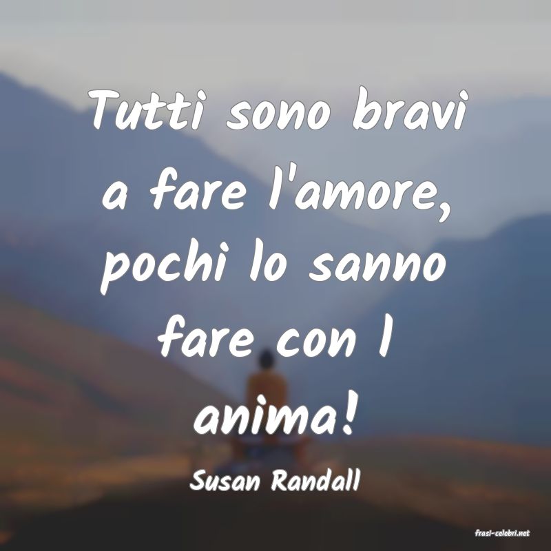 frasi di  Susan Randall
