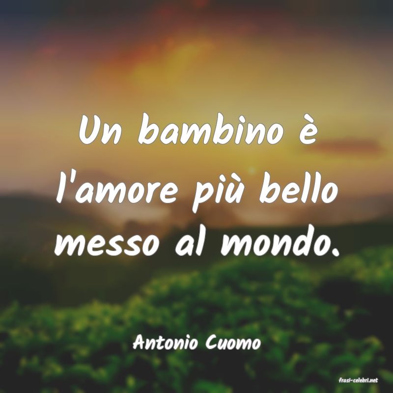 frasi di  Antonio Cuomo
