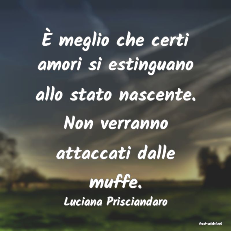 frasi di  Luciana Prisciandaro
