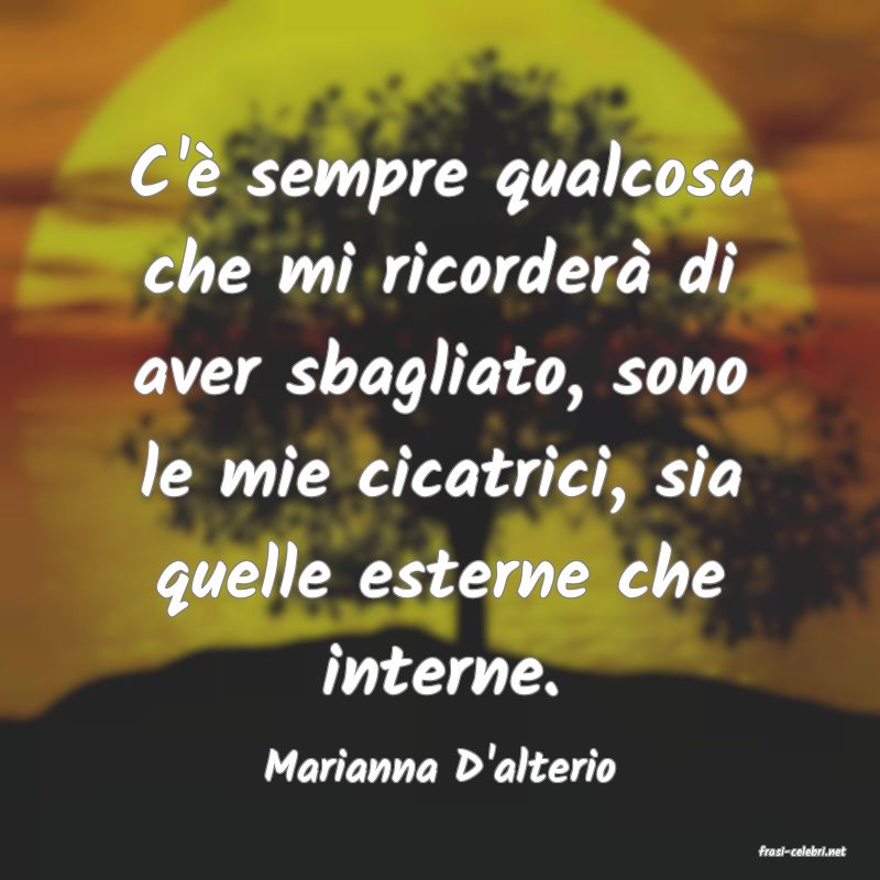 frasi di  Marianna D'alterio
