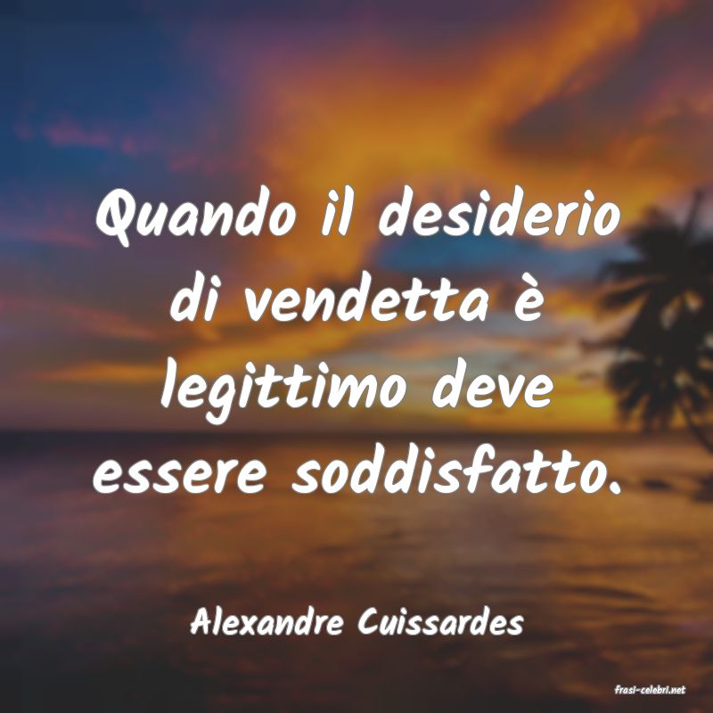 frasi di  Alexandre Cuissardes
