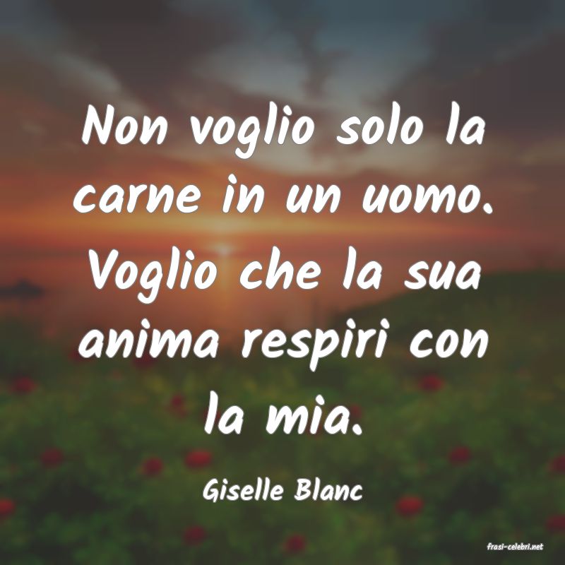 frasi di  Giselle Blanc
