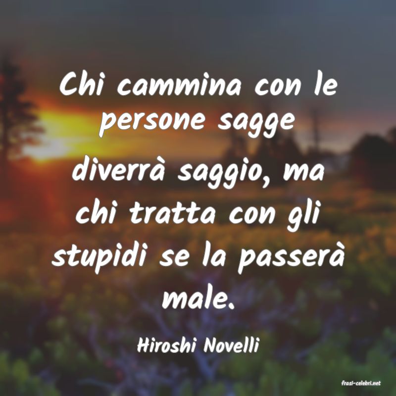 frasi di  Hiroshi Novelli
