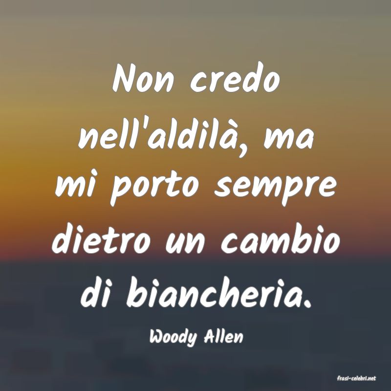 frasi di  Woody Allen
