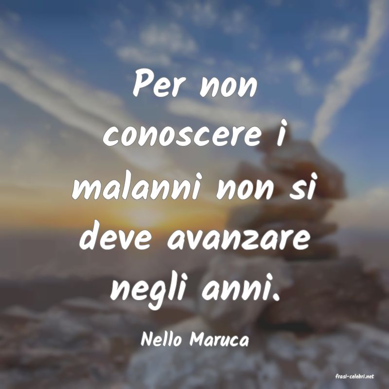 frasi di  Nello Maruca
