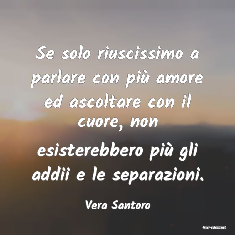 frasi di  Vera Santoro
