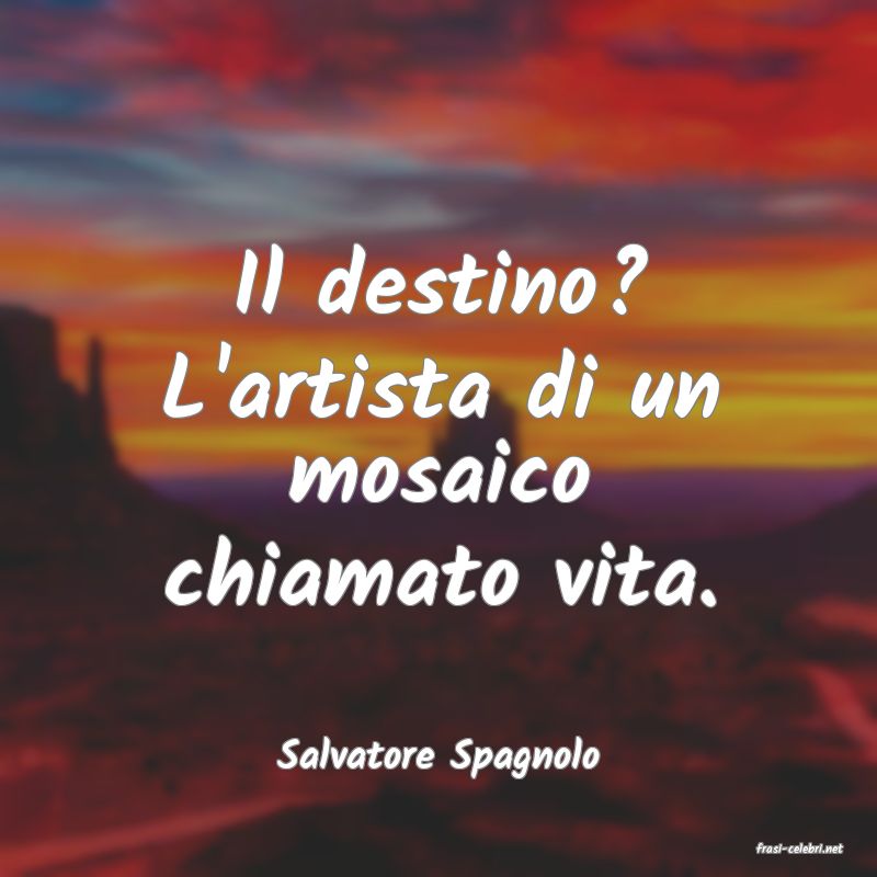 frasi di  Salvatore Spagnolo
