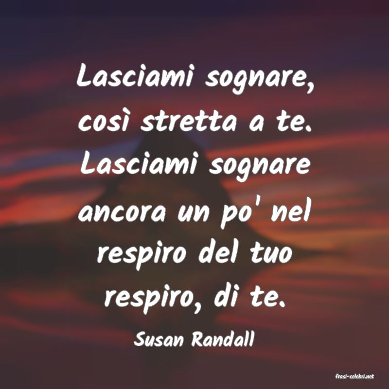 frasi di  Susan Randall
