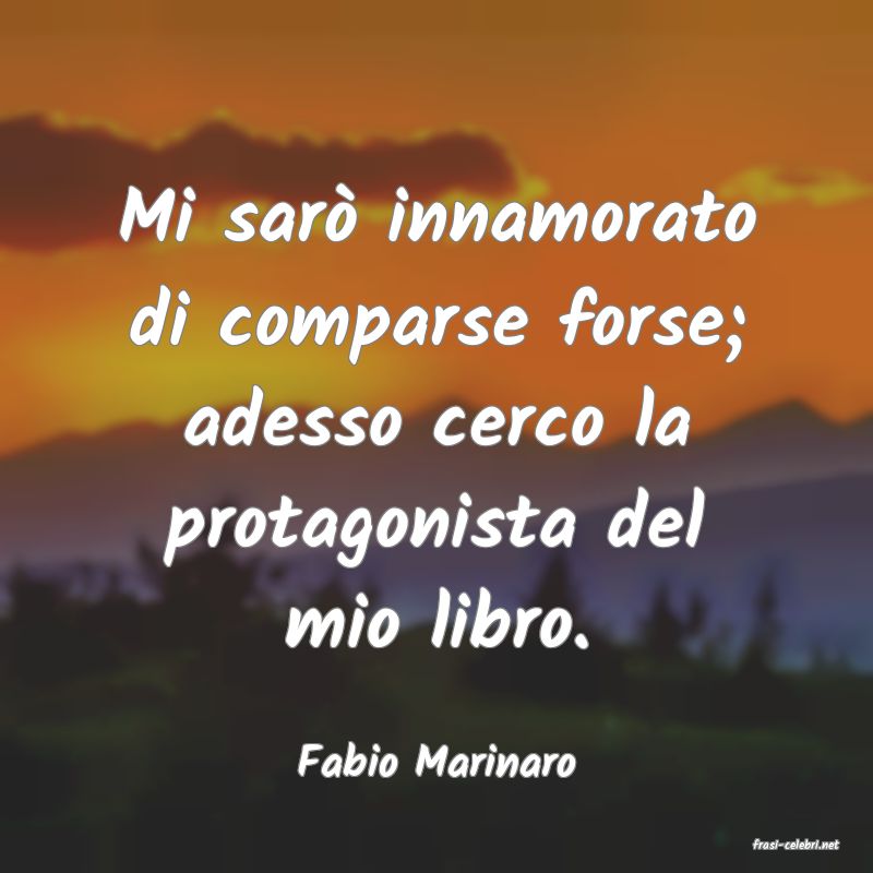 frasi di  Fabio Marinaro
