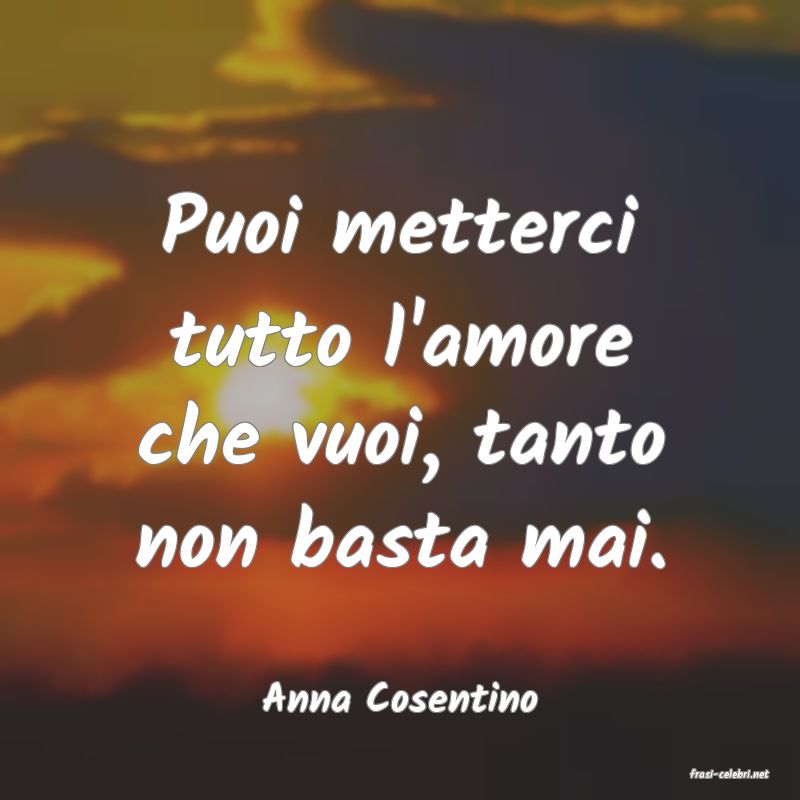 frasi di  Anna Cosentino
