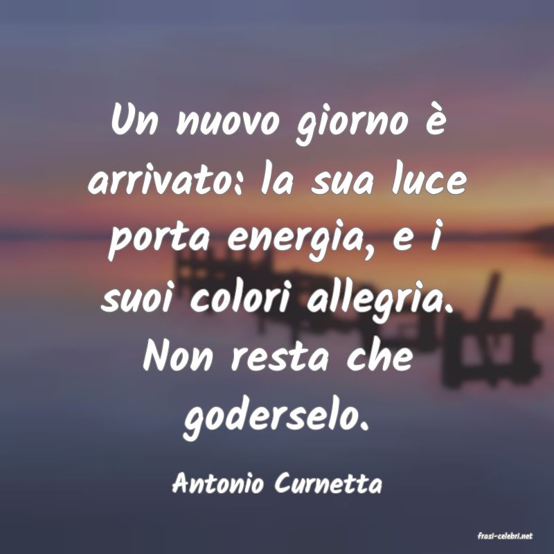 frasi di  Antonio Curnetta
