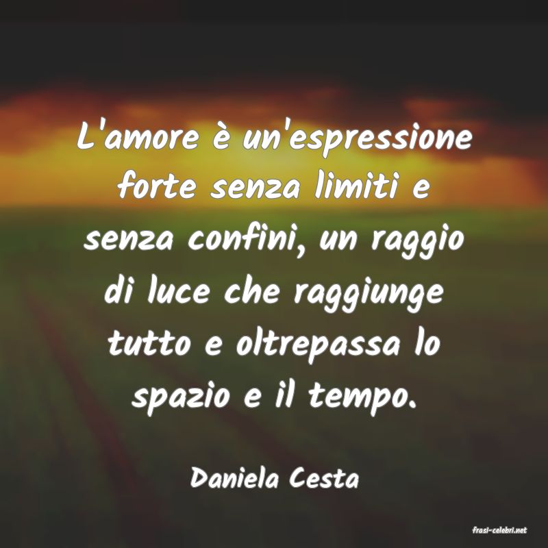 frasi di  Daniela Cesta
