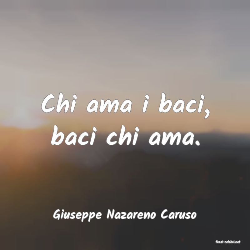 frasi di  Giuseppe Nazareno Caruso
