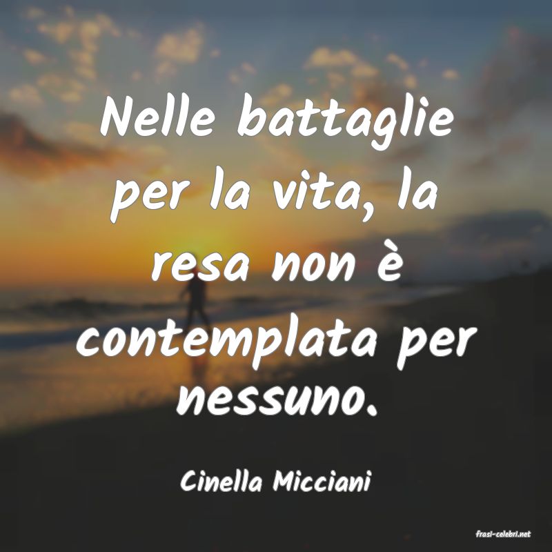 frasi di  Cinella Micciani
