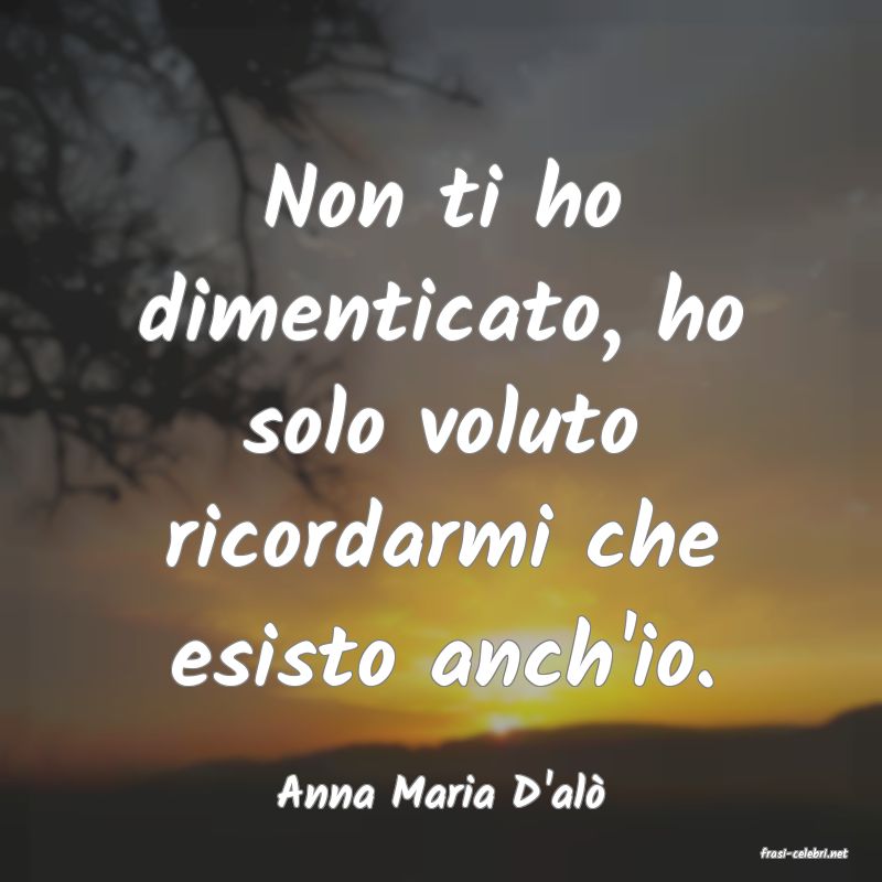 frasi di Anna Maria D'al