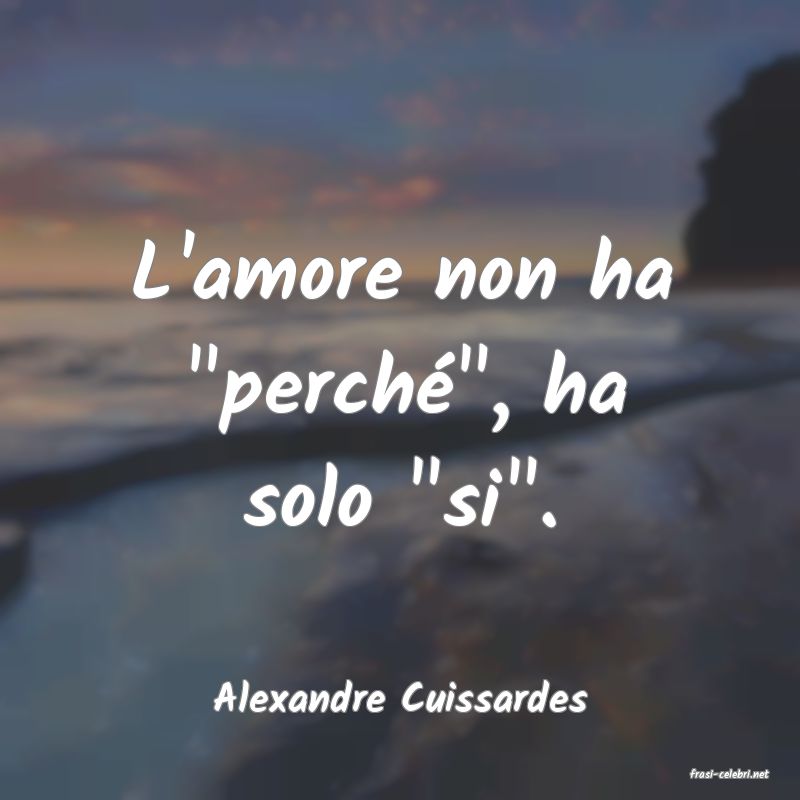 frasi di  Alexandre Cuissardes
