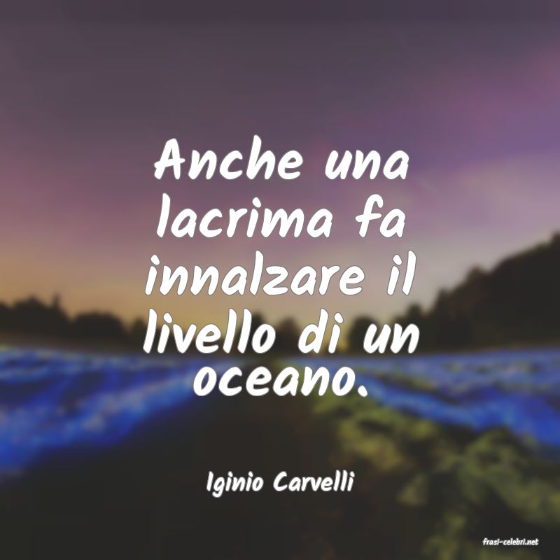 frasi di  Iginio Carvelli
