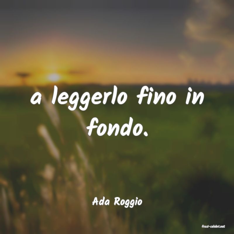 frasi di  Ada Roggio
