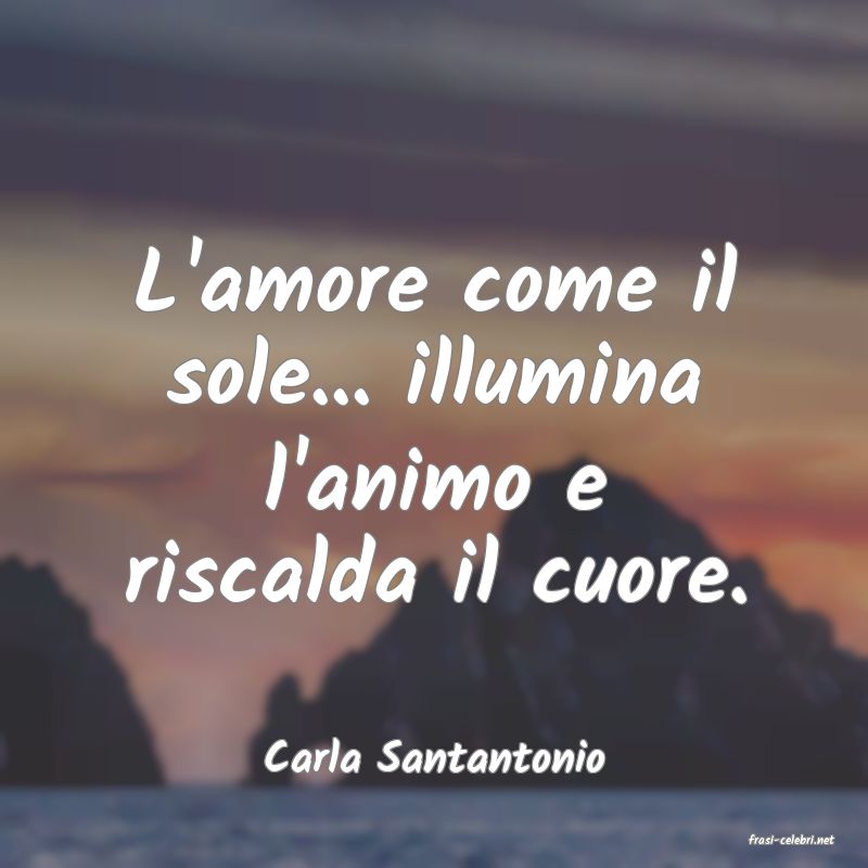 frasi di  Carla Santantonio
