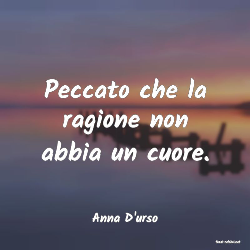 frasi di  Anna D'urso
